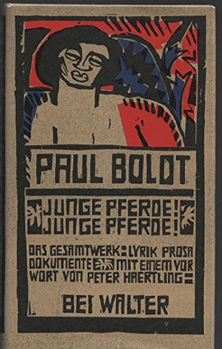Junge Pferde, junge Pferde. Das Gesamtwerk/ Lyrik, Prosa/ Dokumente
