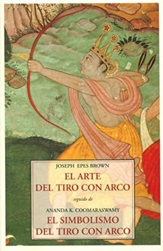 Arte del tiro con arco, el/ simbolismo del tiro con arco, el (Padma (olañeta))