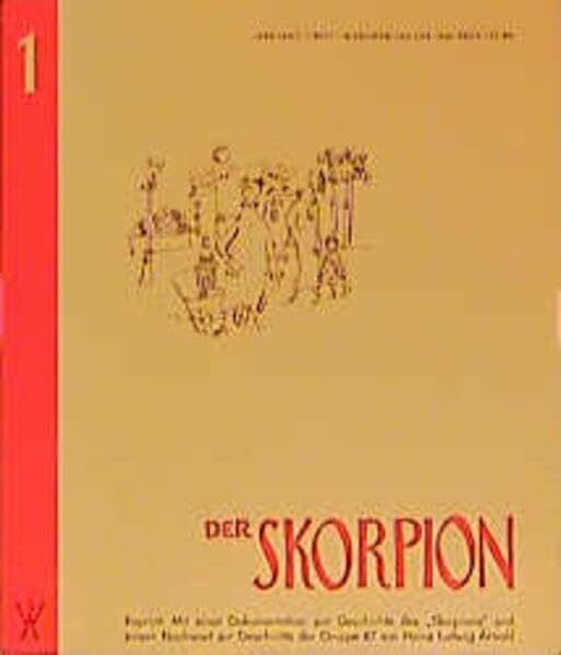 Der Skorpion: Reprint d. Jg. 1, 1948, Heft 1, München. Mit einer Dokumentation zur Geschichte des »Skorpions« und einem Nachwort zur Geschichte der Gruppe 47 von Heinz Ludwig Arnold