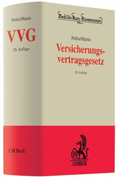 Versicherungsvertragsgesetz: Kommentar zu VVG, EGVVG mit Rom I-VO, VVG-InfoV und Vermittlerrecht sowie Kommentierung wichtiger Versicherungsbedingungen (Beck'sche Kurz-Kommentare, Band 14)