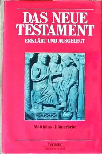 Das Neue Testament erklärt und ausgelegt. Matthäus - Römer. (Bd. 4)