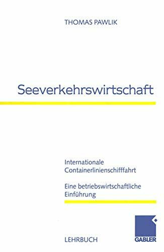 Seeverkehrswirtschaft. Internationale Containerlinienschifffahrt.: Internationale Containerlinienschifffahrt Eine betriebswirtschaftliche Einführung