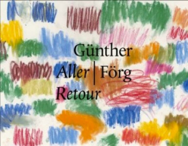 Günther Förg: Aller / Retour: Dtsch.-Engl.