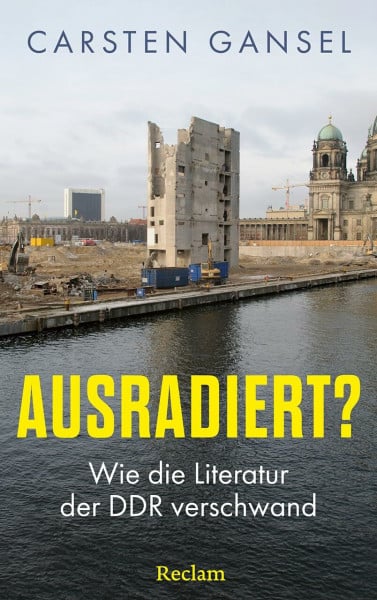 Ausradiert?: Wie die Literatur der DDR verschwand