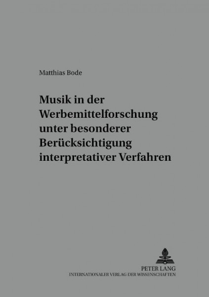 Musik in der Werbemittelforschung unter besonderer Berücksichtigung interpretativer Verfahren