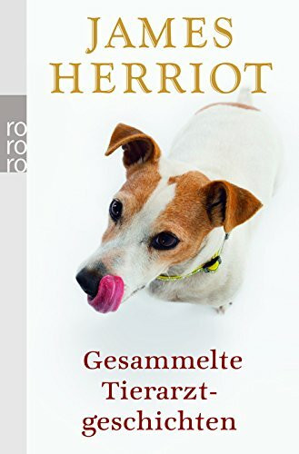 Gesammelte Tierarztgeschichten: Der Doktor und das liebe Vieh / Der Tierarzt / Der Tierarzt kommt