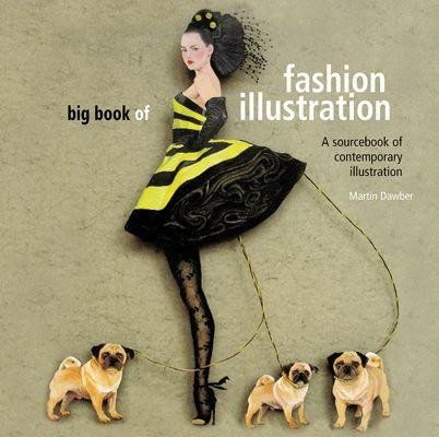 Big Book of Fashion Illustration: A Sourcebook of Contemporary Illustration