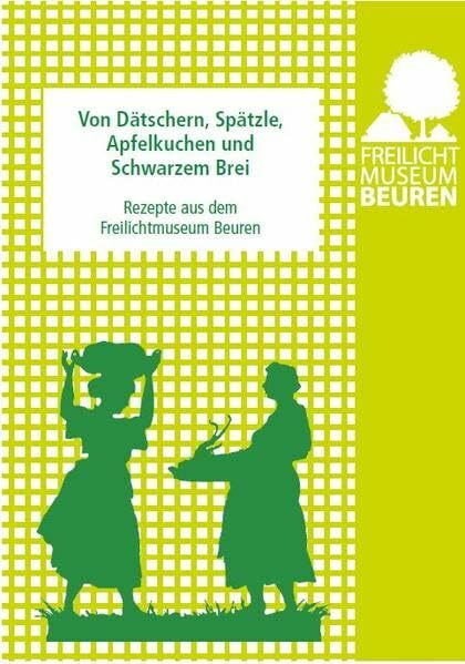 Von Dätschern, Spätzle, Apfelkuchen und Schwarzem Brei: Rezepte aus dem Freilichtmuseum Beuren
