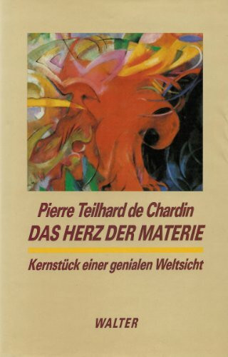 Das Herz der Materie. Kernstück einer genialen Weltsicht