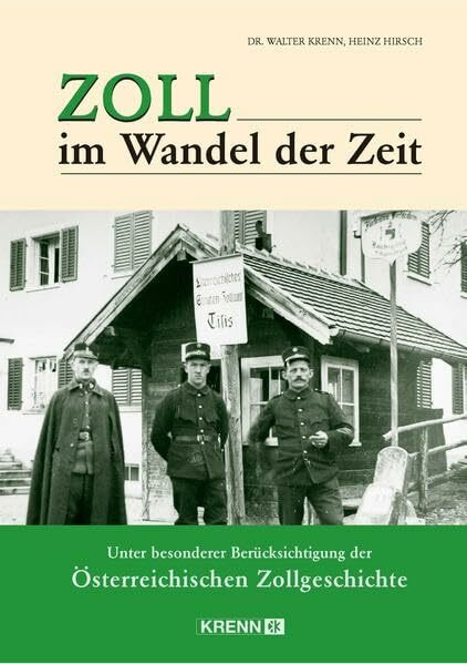Zoll im Wandel der Zeit: Unter besonderer Berücksichtigung der Österreichische Zollgeschichte
