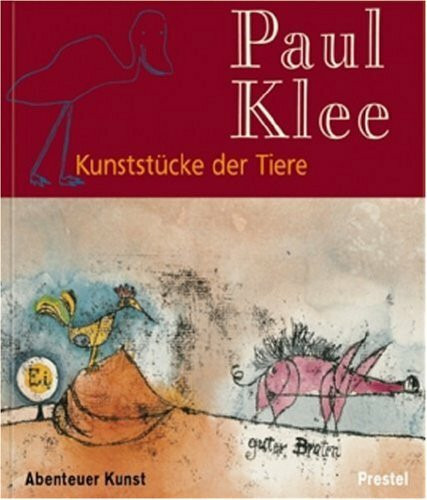 Paul Klee - Kunststücke der Tiere