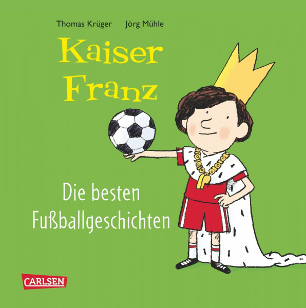 Kaiser Franz - Die besten Fußball-Geschichten: Die besten Kaiser-Franz-Fußballgeschichten