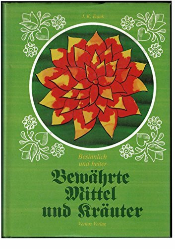 Besinnlich und heiter: Bewaehrte Mittel und Kraeuter