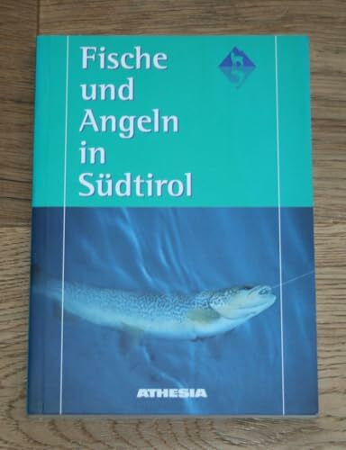 Fische und Angeln in Südtirol: Hrsg.: Autonome Provinz Bozen/Südtirol, Amt für Jagd und Fischerei