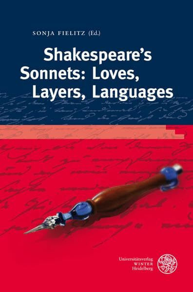Shakespeare's Sonnets: Loves, Layers, Languages (Anglistische Forschungen)
