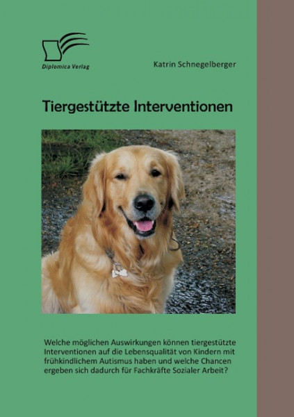 Tiergestützte Interventionen: Welche möglichen Auswirkungen können tiergestützte Interventionen auf die Lebensqualität von Kindern mit frühkindlichem Autismus haben und welche Chancen ergeben sich dad