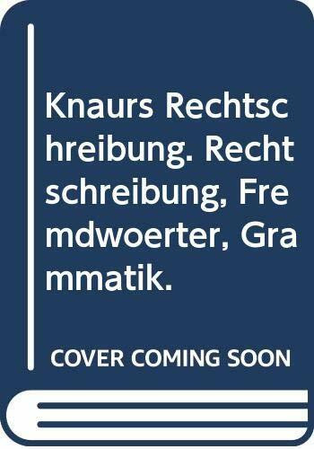 Knaurs Rechtschreibung: Rechtschreibung, Fremdwörter, Grammatik (Knaur Taschenbücher. Ratgeber)