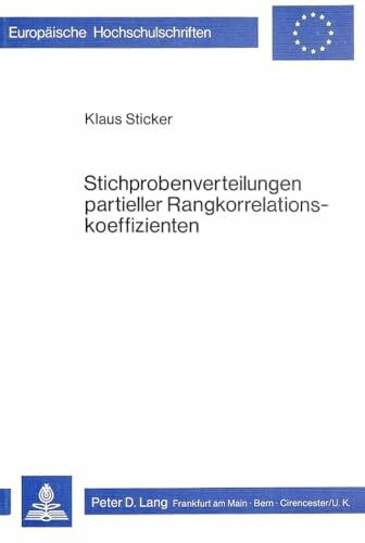 Stichprobenverteilungen partieller Rangkorrelationskoeffizienten (Europäische Hochschulschriften / European University Studies / Publications ... / Série 5: Sciences économiques, Band 277)