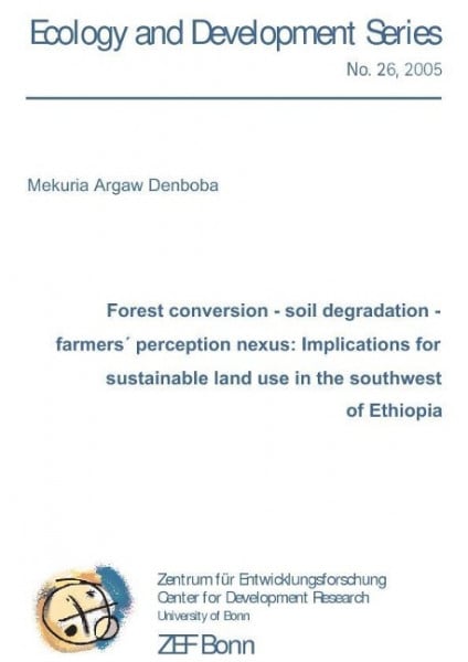 Forest coversion - soil degradation - farmers´ perception nexus: Implications for sustainable land u