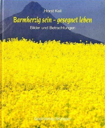 Barmherzig sein, gesegnet leben. Bilder und Betrachtungen