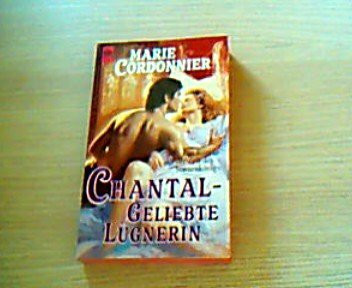 Chantal - Geliebte Lügnerin (Heyne Romane für Sie (04))