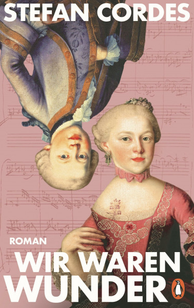 Wir waren Wunder: Roman - Der 275. Geburtstag von »Nannerl« Mozart im Juli 2026: ein fesselnder Roman über die große Klaviervirtuosin im Schatten ihres kleinen Bruders