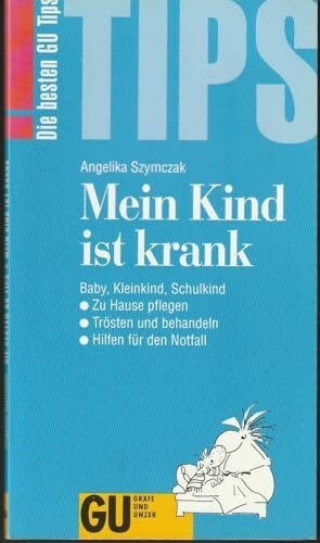 Mein Kind ist krank. Die besten GU Tips
