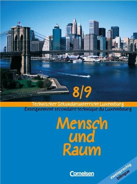 Mensch und Raum - Geographie Technischer Sekundarunterricht Luxemburg: Band 8/9 - Schülerbuch