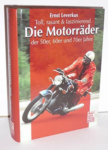 Die Motorräder der 50er, 60er und 70er Jahre: Toll, rasant & faszinierend