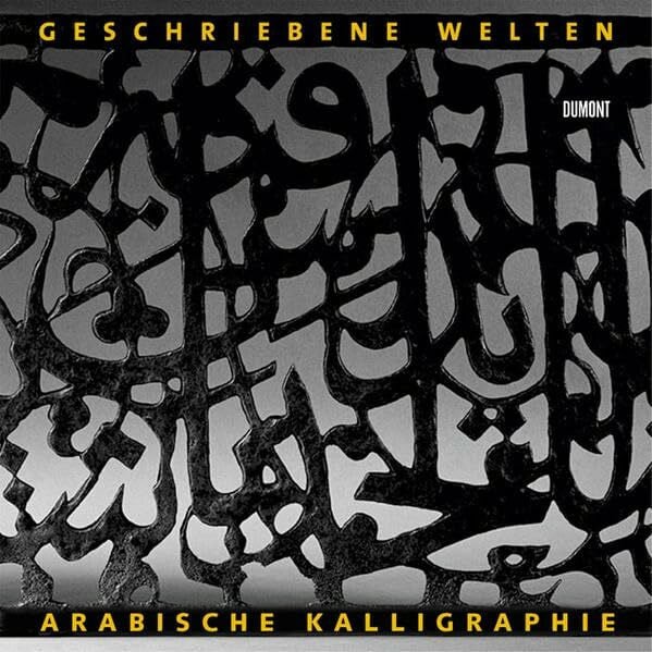 Geschriebene Welten: Arabische Kalligraphie und Literatur im Wandel der Zeit