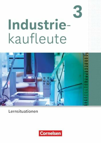 Industriekaufleute - Ausgabe 2024 - 3. Ausbildungsjahr: Arbeitsbuch mit Lernsituationen