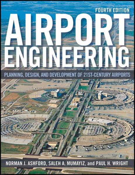 Airport Engineering: Planning, Design, and Development of 21st Century Airports