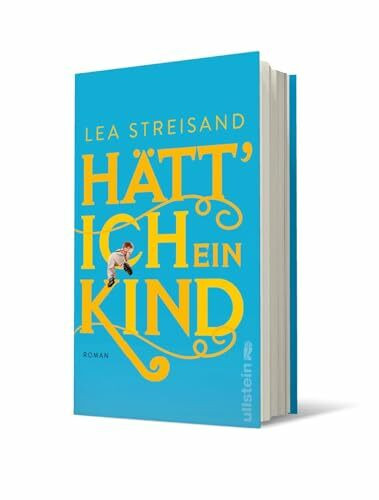 Hätt' ich ein Kind: Roman | Radio-Eins-Kolumnistin Lea Streisands Roman über Wege zur Mutterschaft