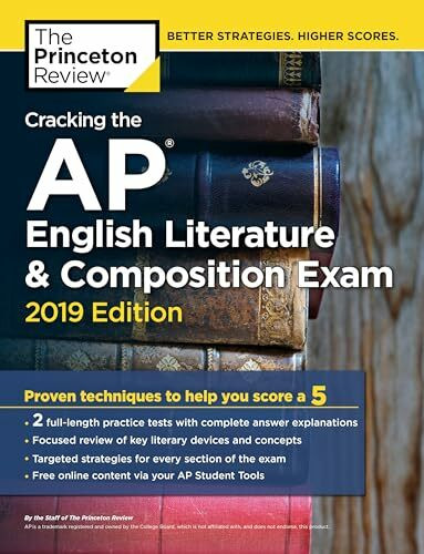 Cracking the AP English Literature & Composition Exam, 2019 Edition: Practice Tests & Proven Techniques to Help You Score a 5 (College Test Preparation)