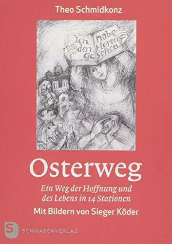 Osterweg: Ein Weg der Hoffnung und des Lebens in 14 Stationen