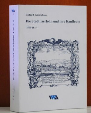 Die Stadt Iserlohn und ihre Kaufleute (1700--1815)