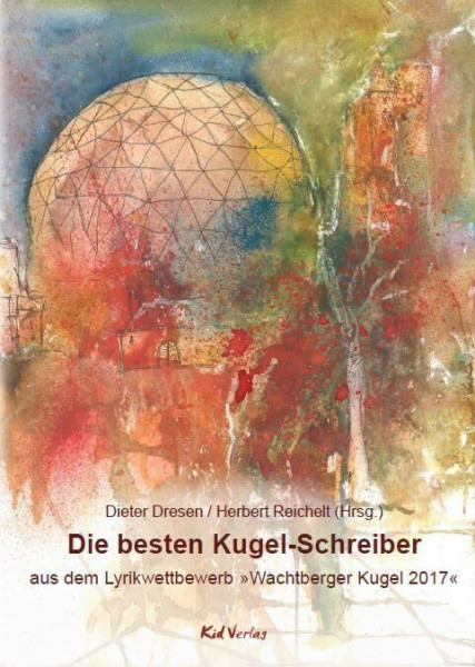 Die besten Kugel-Schreiber: aus dem Lyrikwettbewerb »Wachtberger Kugel 2017«