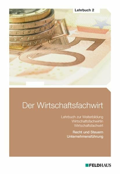Der Wirtschaftsfachwirt / 3 Bände: Der Wirtschaftsfachwirt / Der Wirtschaftsfachwirt - Lehrbuch 2: 3 Bände / Recht und Steuern / Unternehmensführung... Der Wirtschaftsfachwirt / 3 Bände: Der Wirtschaftsfachwirt / Der Wirtschaftsfachwirt - Lehrbuch 2: 3 Bände / Recht und Steuern / Unternehmensführung (Wirtschaftsbezogene Qualifikationen)