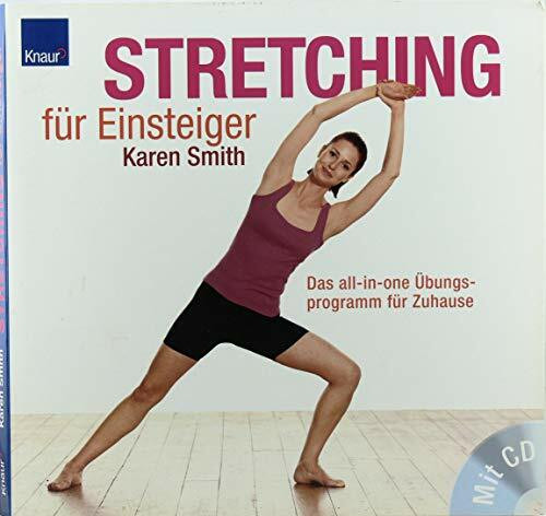 Stretching für Einsteiger: Das all-in-one Übungsprogramm für Zuhause Mit CD