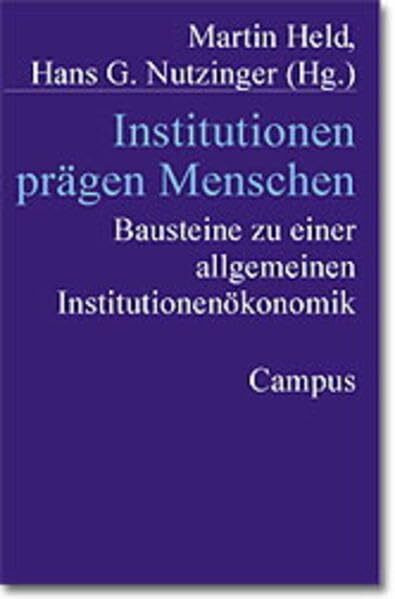 Institutionen prägen Menschen: Bausteine zu einer allgemeinen Institutionenökonomik