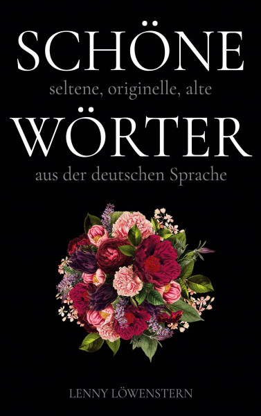 Schöne Wörter: Die schönsten Wörter der deutschen Sprache