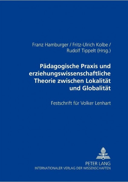 Pädagogische Praxis und erziehungswissenschaftliche Theorie zwischen Lokalität und Globalität