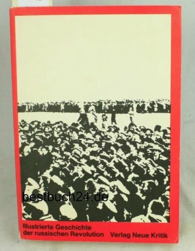 Illustrierte Geschichte der Russischen Revolution 1917 [Reprint]