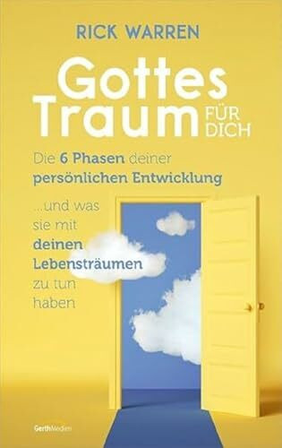 Gottes Traum für dich: Die 6 Phasen deiner persönlichen Entwicklung ... und was sie mit deinen Lebensträumen zu tun haben