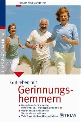 Leben mit Gerinnungshemmern: Bei Herzrhythmusstörungen, Herzinfarkt, Raucherbein, Schlaganfall, Venenthrombose, Lungenembolie: Ein Patientenbuch der Deutschen Herzstiftung e.V.