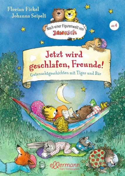 Nach einer Figurenwelt von Janosch. Jetzt wird geschlafen, Freunde!: Gutenachtgeschichten mit Tiger und Bär | Warmherzige Gutenachtgeschichte über Freundschaft zum Vorlesen ab 4 Jahren