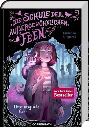 Die Schule der außergewöhnlichen Feen (Bd. 1): Elvas magische Gabe: magisches Internatsabenteuer ab 10 Jahren um Freundschaft, Mut und Selbstfindung