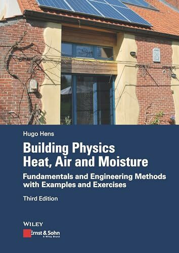 Building Physics: Heat, Air and Moisture: Fundamentals and Engineering Methods with Examples and Exercises