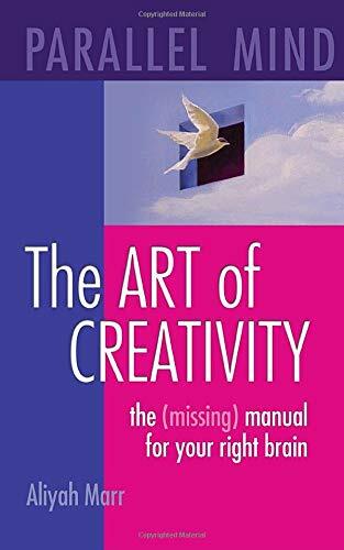 Parallel Mind, The Art of Creativity: The missing manual for your right brain (Release Your Creative Genius Series, Band 1) Parallel Mind, The Art of Creativity: The missing manual for your right brain (Release Your Creative Genius Series, Band 1)