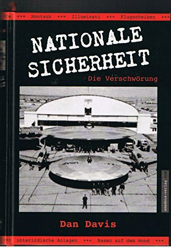 Nationale Sicherheit - Die Verschwörung: Streng geheime Projekte in Technologie und Raumfahrt